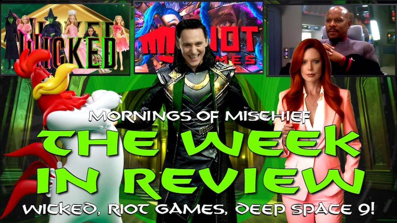 Loki's Mornings of Mischief The Week in Review - Wicked, Riot Games, Deep Space Nine!