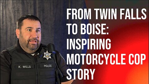 From Twin Falls to Boise: Inspiring Motorcycle Cop Story