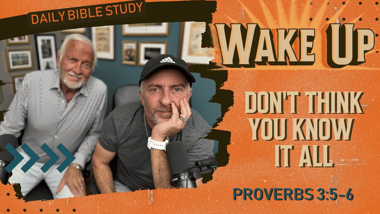 WakeUp Daily Devotional | Don't Think You Know It All | Proverbs 3:5-6