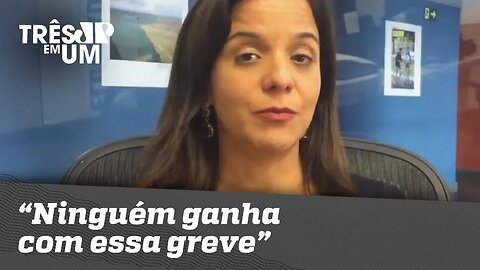 Vera Magalhães: "Ninguém ganha com essa greve"