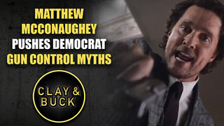 Matthew McConaughey Pushes Democrat Gun Control Myths