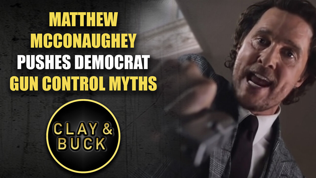 Matthew McConaughey Pushes Democrat Gun Control Myths