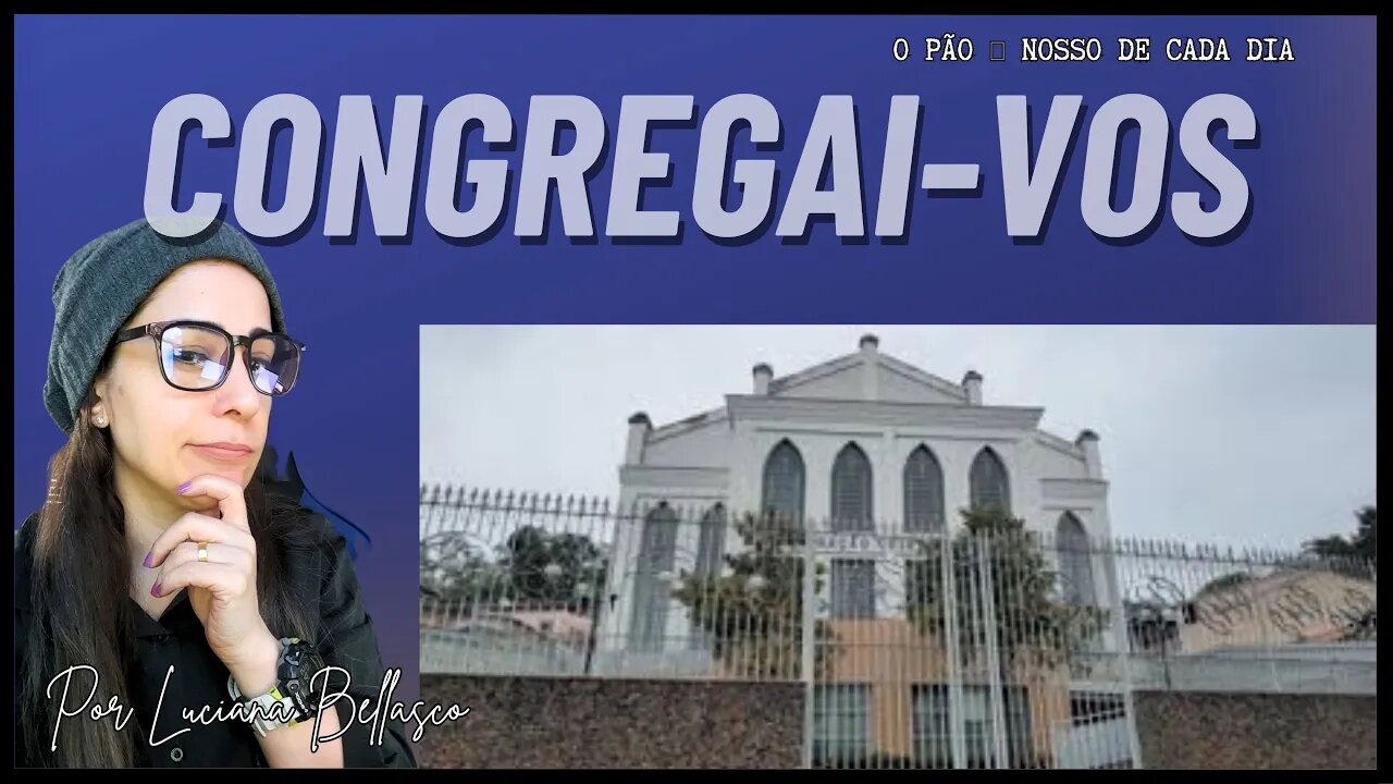 Congregai-vos! O Pão 🍞 Nosso de Cada Dia.