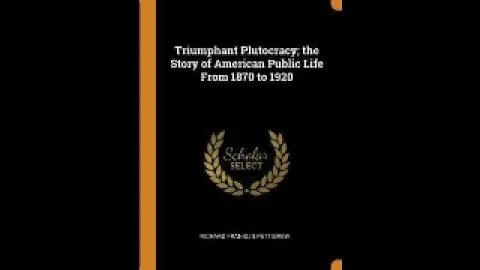 Triumphant Plutocracy: The Story of American Public Life 1870 -1920 by Richard F. Pettigrew 2 of 2