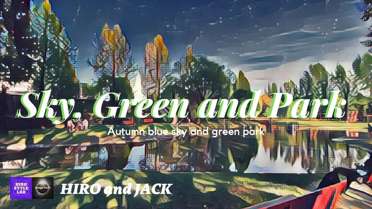 【HIRO STYLE LAB with Image Farm】コラボ動画：Sky, Green and Park