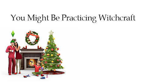 Roots of Christmas: You Might Be Practicing Witchcraft