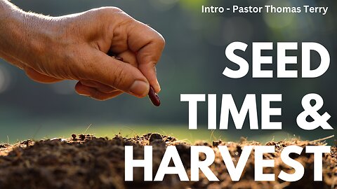 Seedtime & Harvest (Intro) - Pastor Thomas Terry - 6/5/24