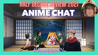 Anime Chat Half Decade Review: 2021