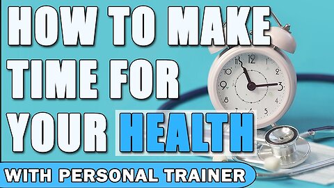 How To Make Time For Your Health