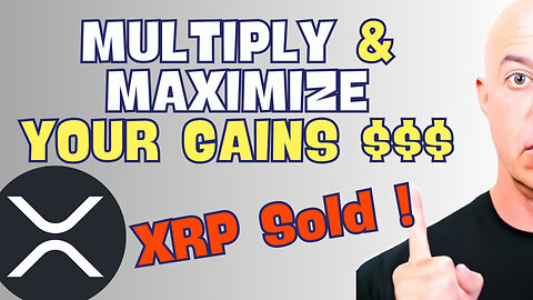 I sold XRP !! Watch This to MULTIPLE Your Investments and MAXIMIZE Your Market Gains!