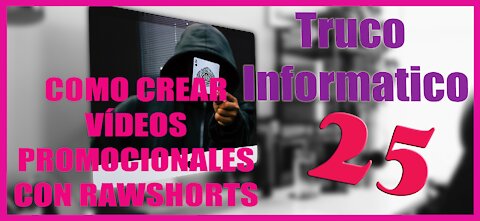 Truco Informático 25 Como crear Vídeos Promocionales con RawShorts