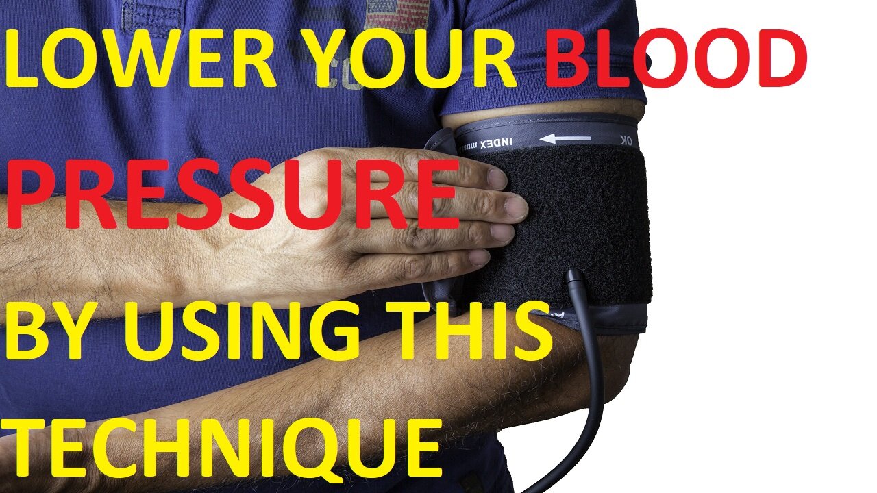 LOWER YOUR BLOOD PRESSURE BY USING THIS SIMPLE TECHNIQUE