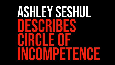 Ashley Seshul Describes Circle Of Incompetence