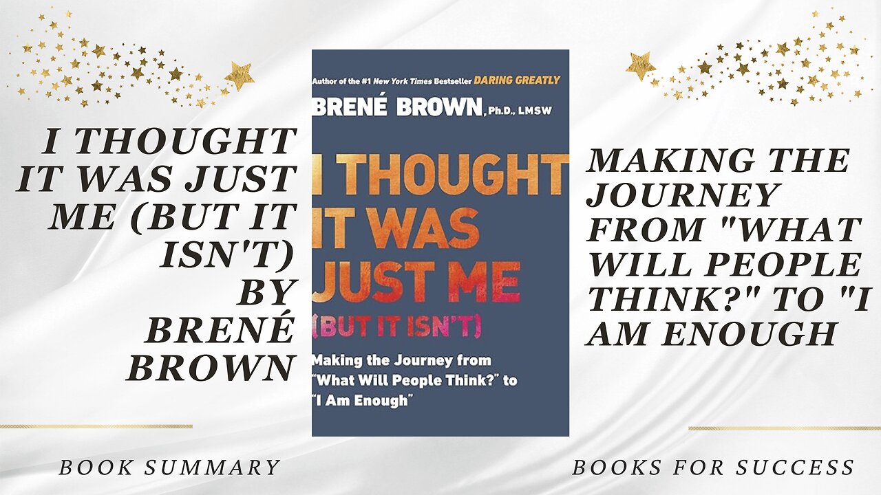 I Thought It Was Just Me (but it isn't) by Brené Brown. Book Summary