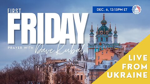 December First Friday: LIVE from Ukraine