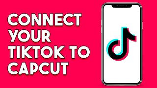 How To Connect Your Tiktok To Capcut