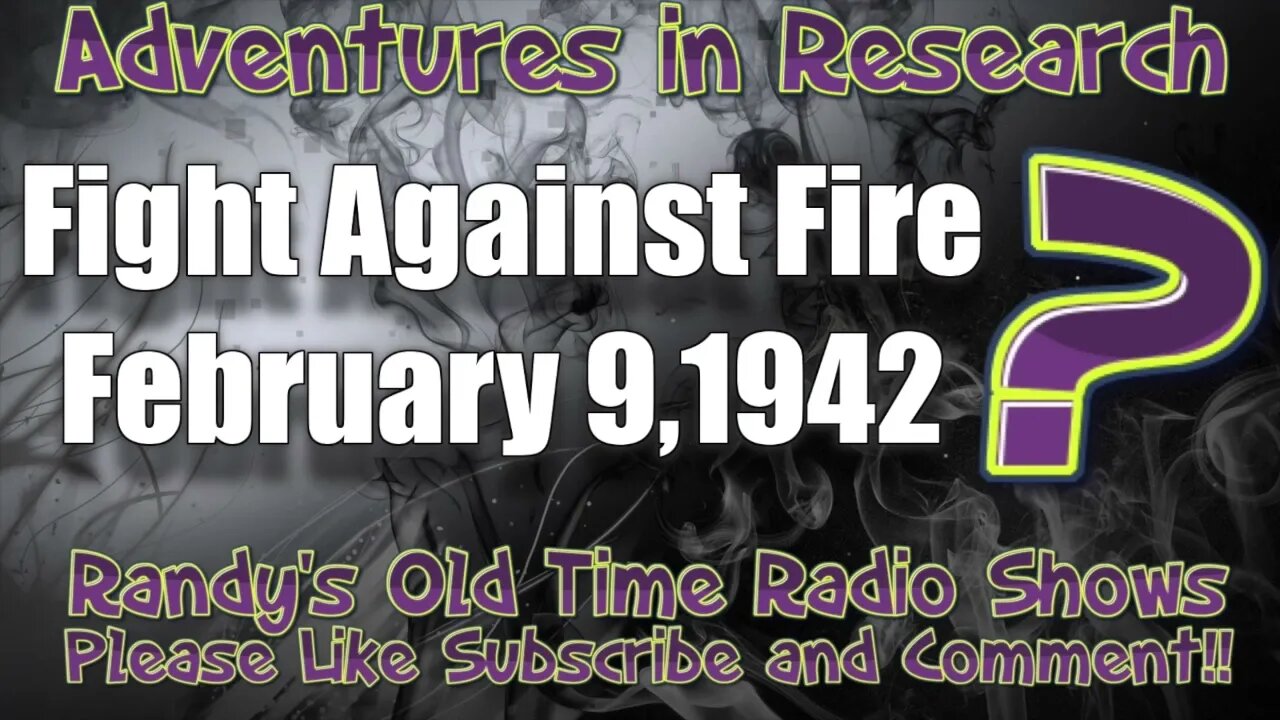 43 02 09 Adventures In Research 002 Fight Against Fire February 9, 1943