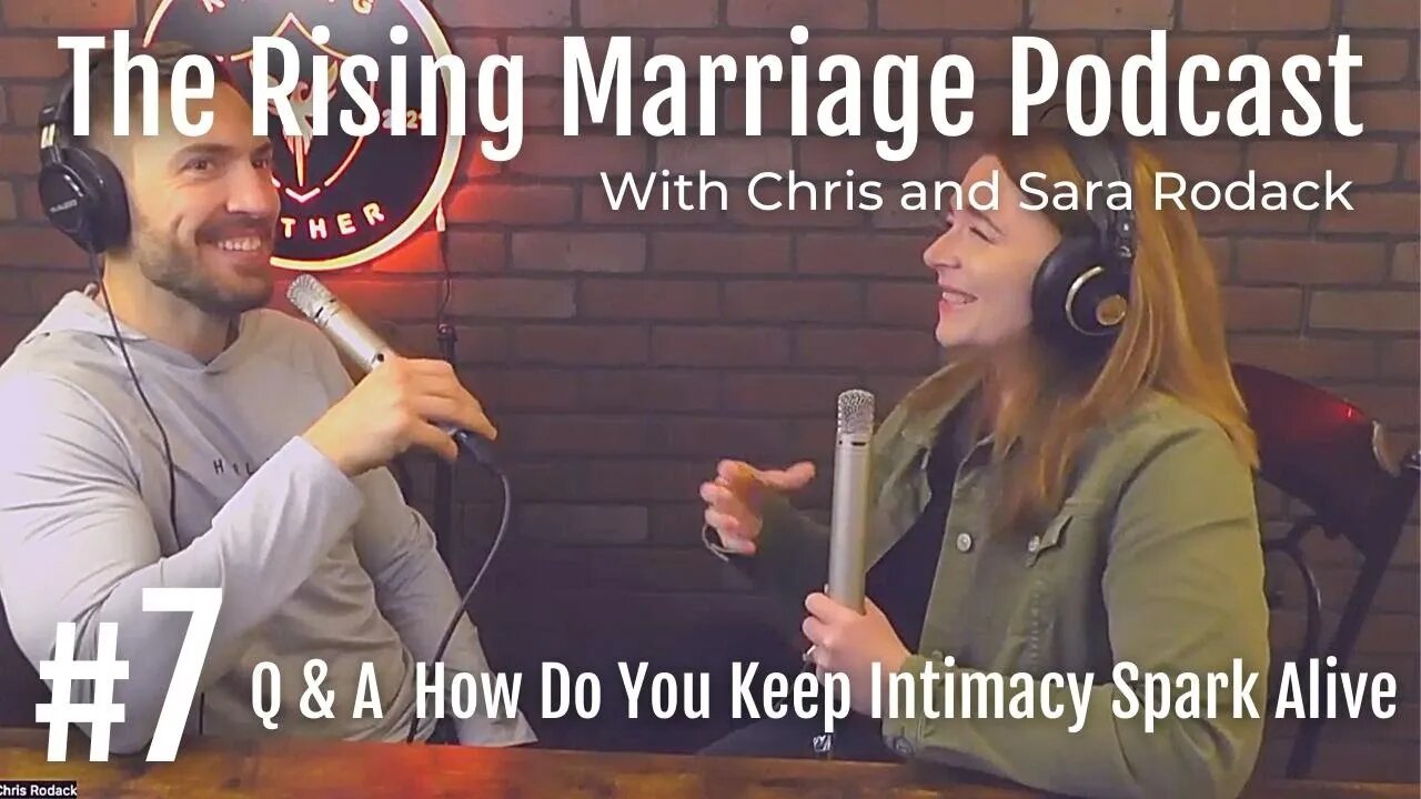 Rising Marriage Podcast 7: Q & A How Do You Keep Intimacy Spark Alive