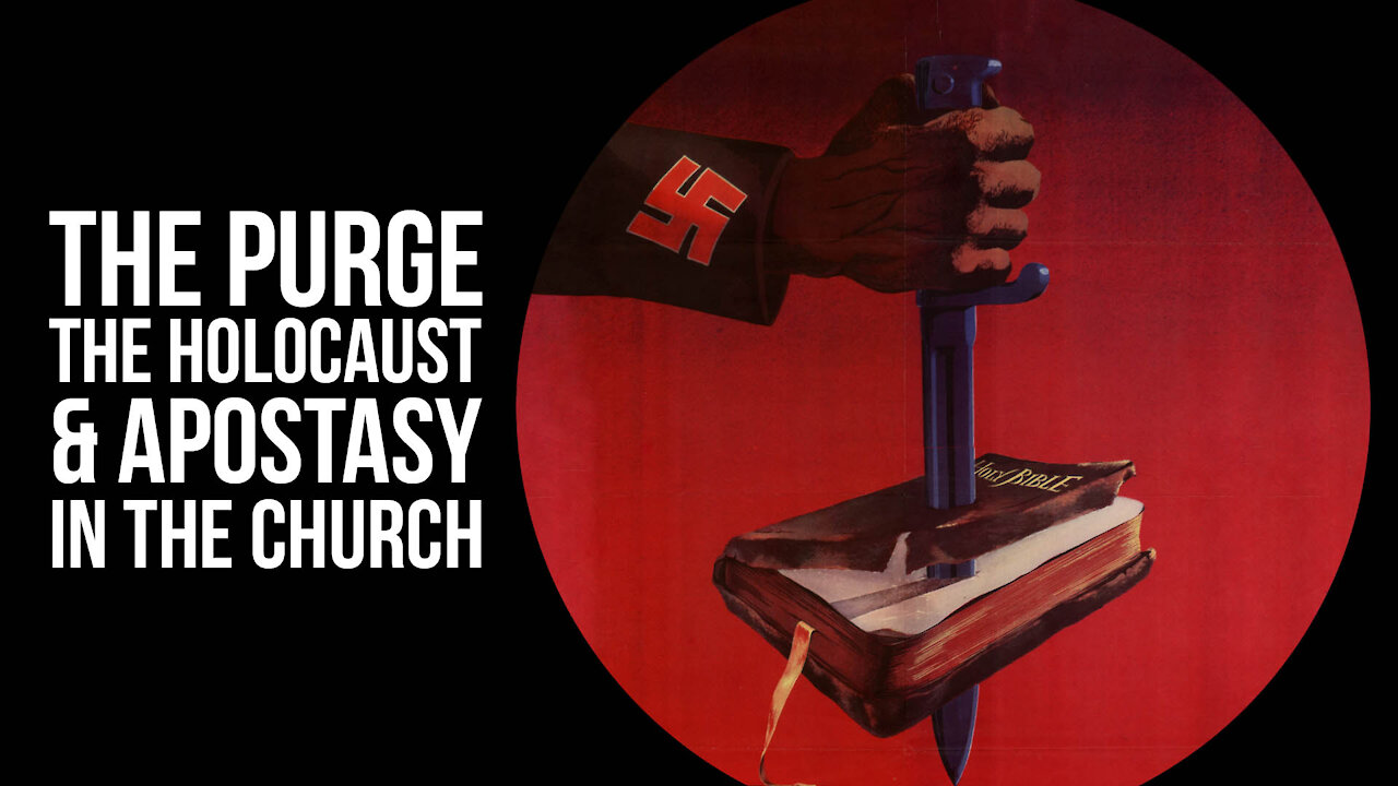 The Purge, the Holocaust & Apostasy in the Church