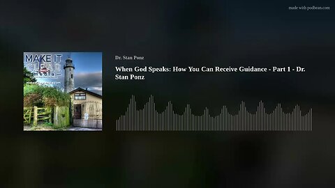 When God Speaks: How You Can Receive Guidance - Part 1 - Dr. Stan Ponz