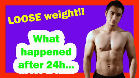 How to LOOSE WEIGHT! What happens after 24 hours.