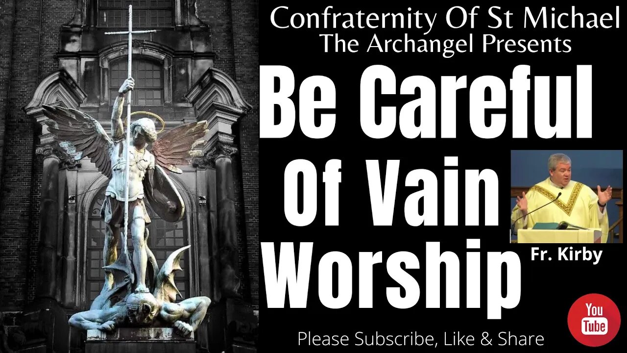 Fr. Kirby - Be Careful Of Vain Worship. Homily Feb 2021. Sermon J.V.001