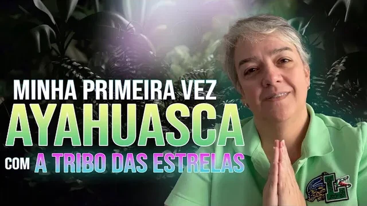 Minha primeira vez com a Tribo, Minha primeira vez com a Ayahuasca