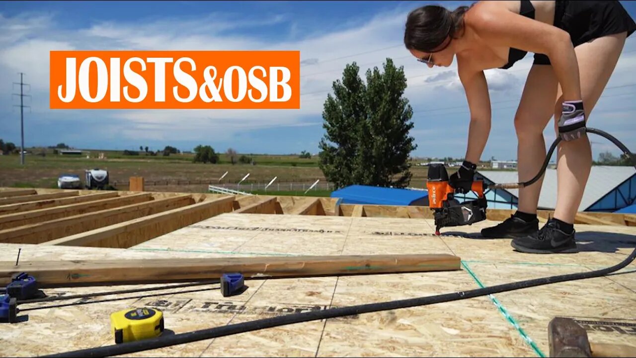 DIY HOME BUILD EP. 030 - JOISTS & OSB