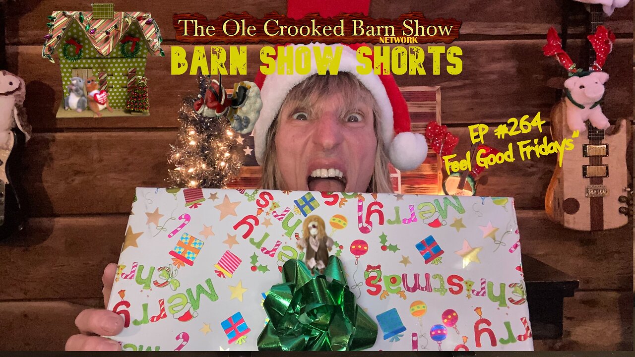 "Barn Show Shorts" Ep. #264 “Feel Good Fridays”