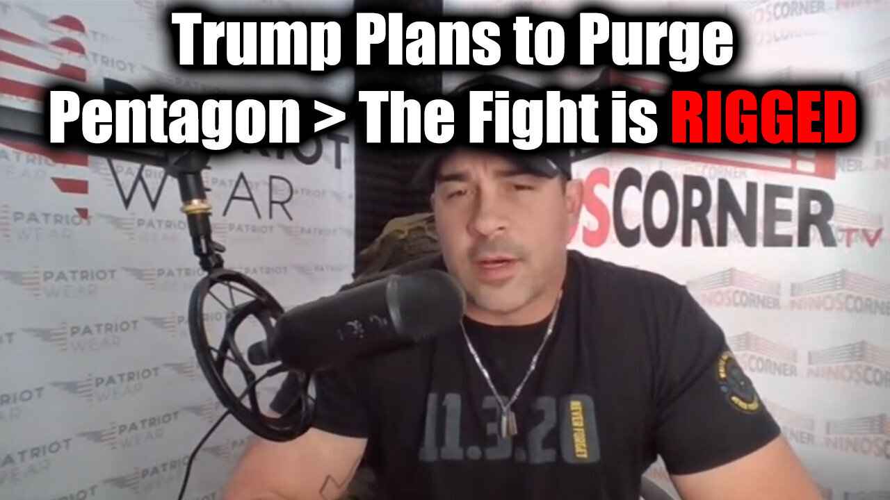 Nino Rodriguez HUGE - Trump Plans to Purge Pentagon > The Fight is RIGGED