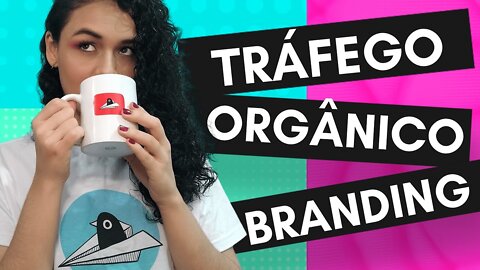 Como fortalecer a sua marca, loja ou negócio através do branding | Tráfego Orgânico