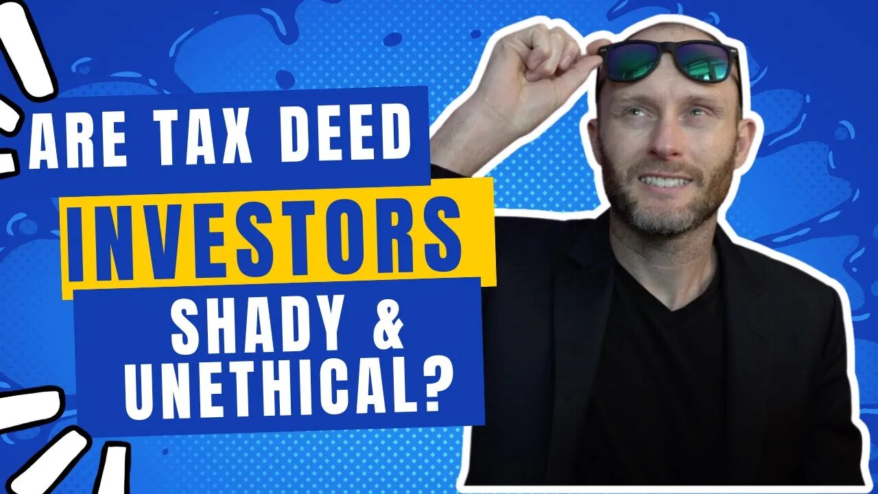 Are Tax Deeds Shady & Unethical? Are Investors Evil?