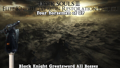 Dark Souls 3 EKWRP NG+ All Bosses: Black knight Greatsword (The 1st horseman)