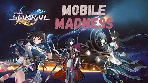 MOBILE MADNESS (1) - Honkai: Star Rail