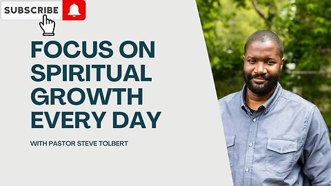 Focusing On Spiritual Growth Every Day