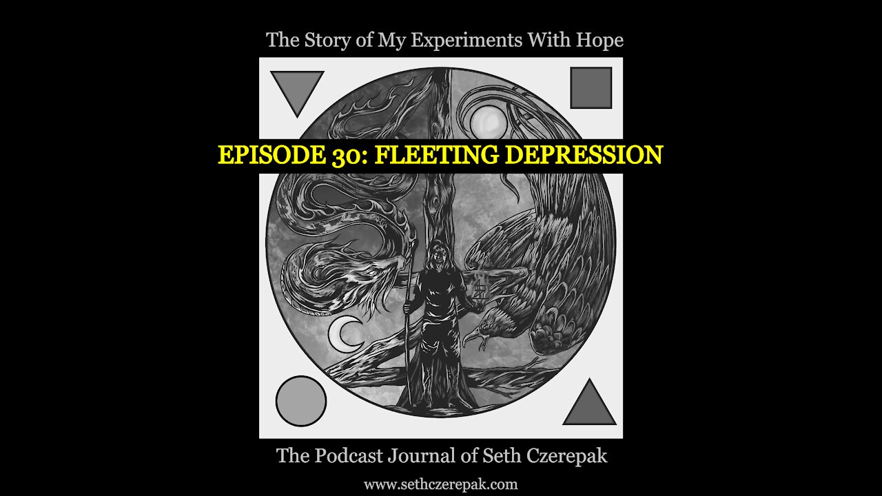 Experiments With Hope - Episode 30: Fleeting Depression