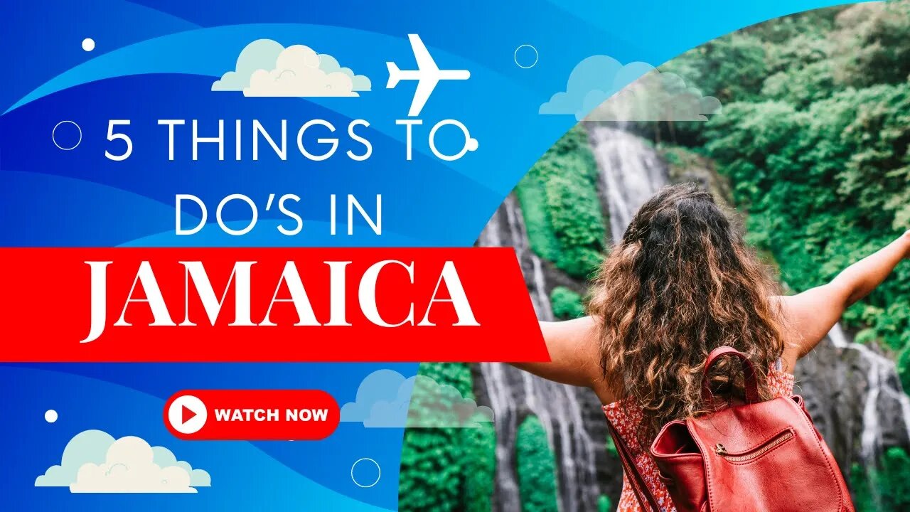 The 5 Must Do's In Jamaica