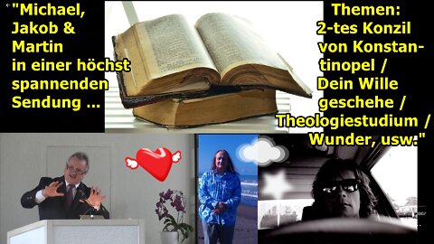 „Micha Jakob & Martin: 2. Konzil von Konstantinopel, Dein Wille geschehe, Theologiestudium, Wunder"