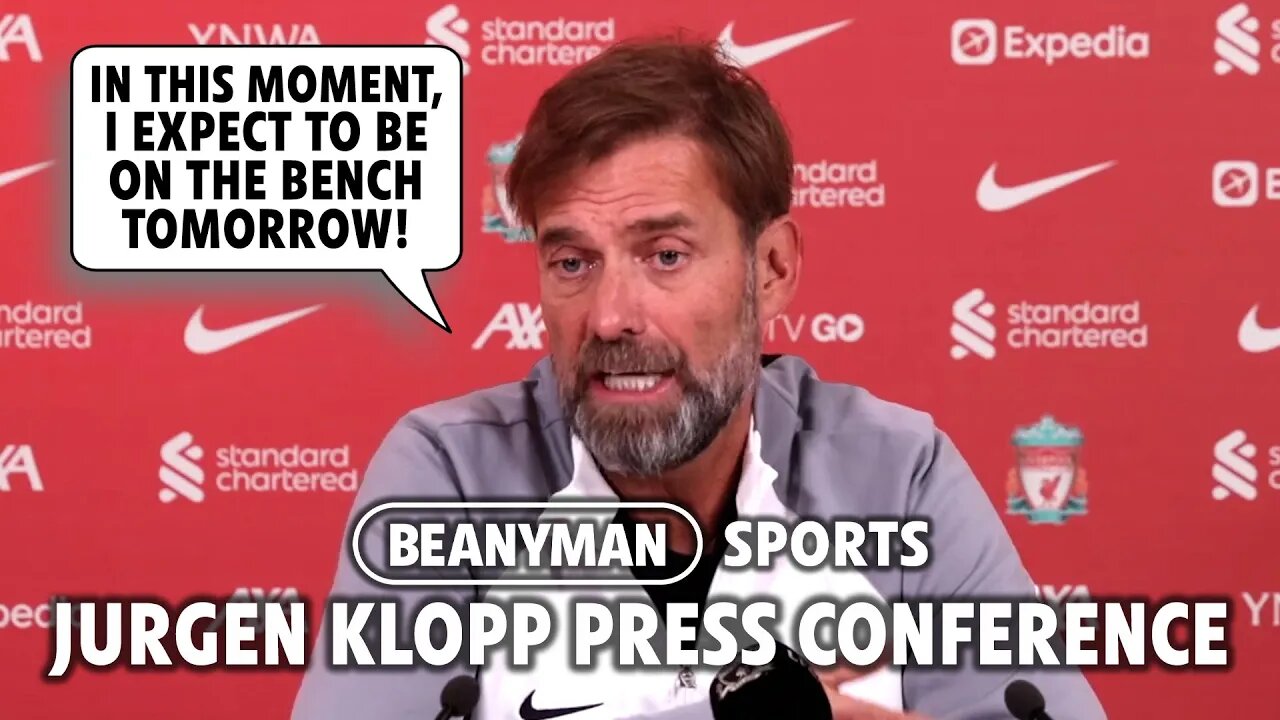 'In this moment, I EXPECT to be on bench tomorrow!' | Nottingham Forest v Liverpool | Jurgen Klopp