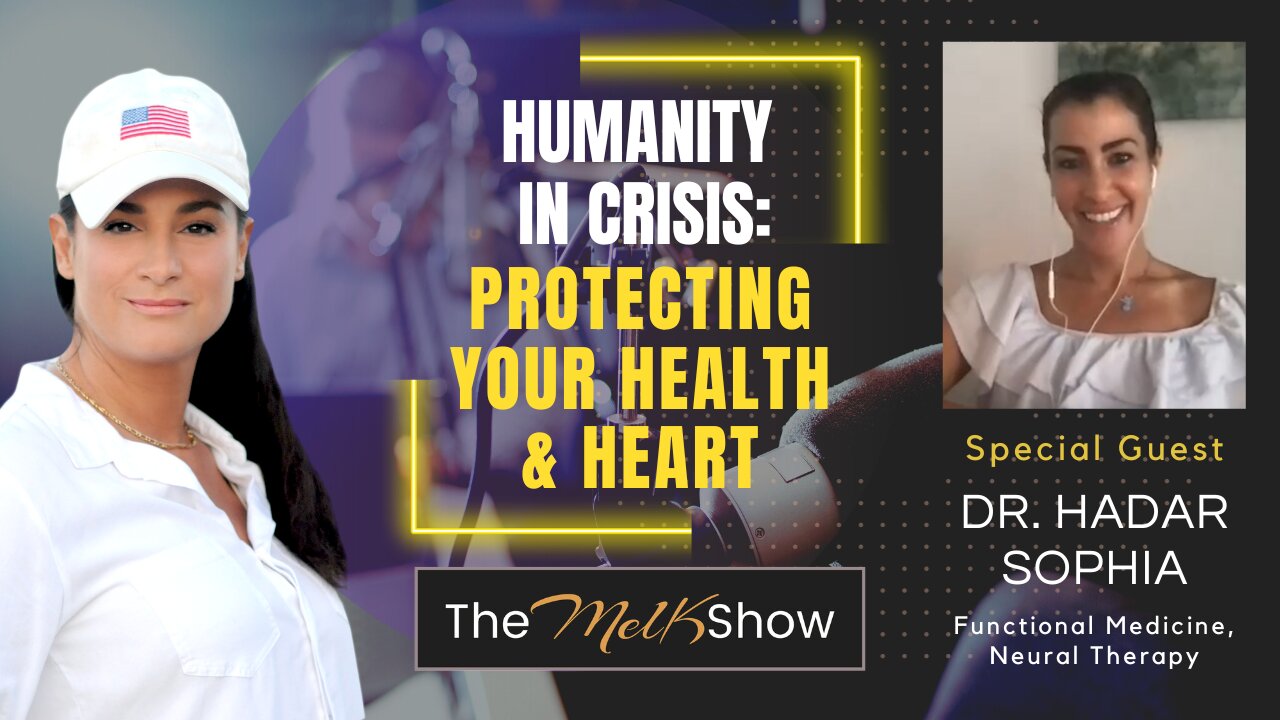 Mel K & Dr. Hadar Sophia | Humanity in Crisis: Protecting Your Health & Heart | 10-29-23