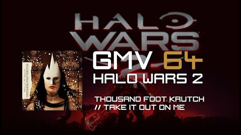 GMV64 // Halo Wars 2 - Thousand Foot Krutch: Take It Out On Me