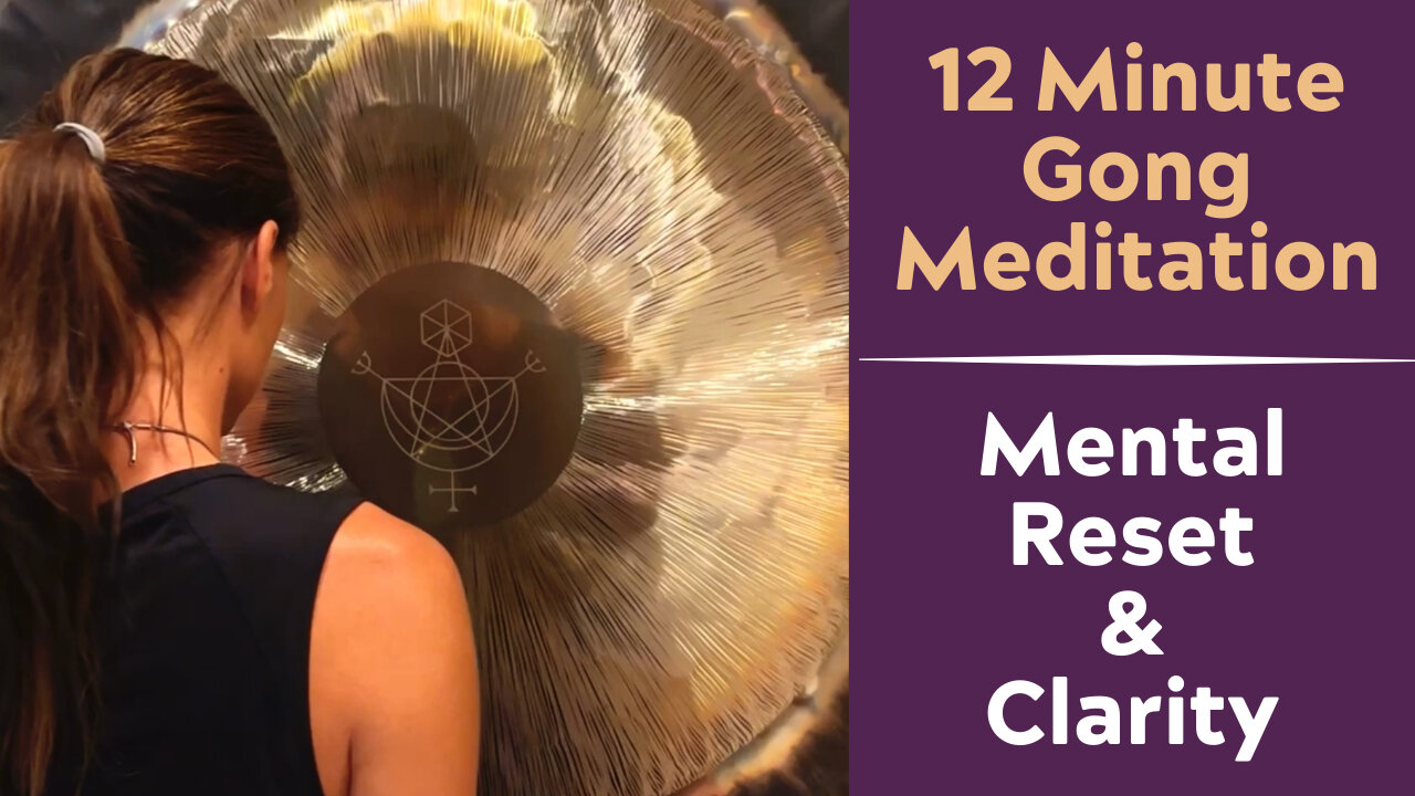 Gong Meditation | Mental Reset & Clarity | 12 minutes