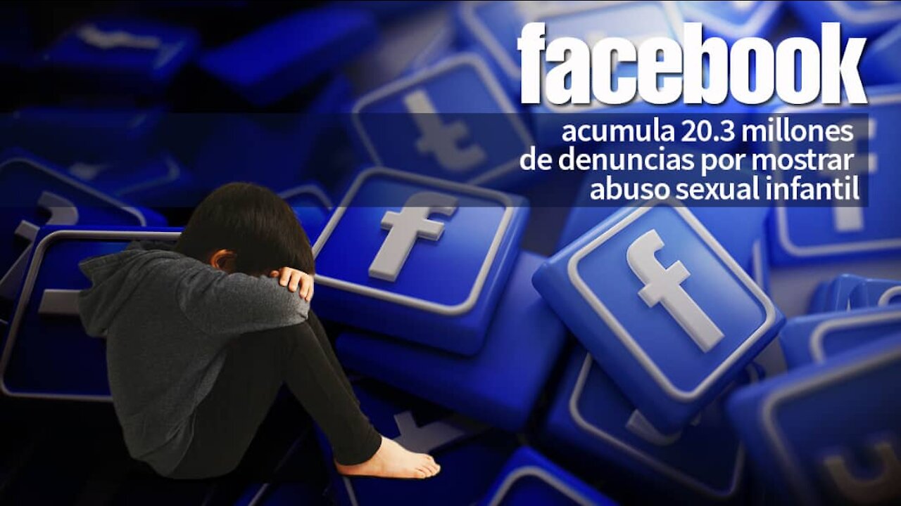 Facebook acumula 20,3 millones de denuncias por mostrar abuso sexual infantil