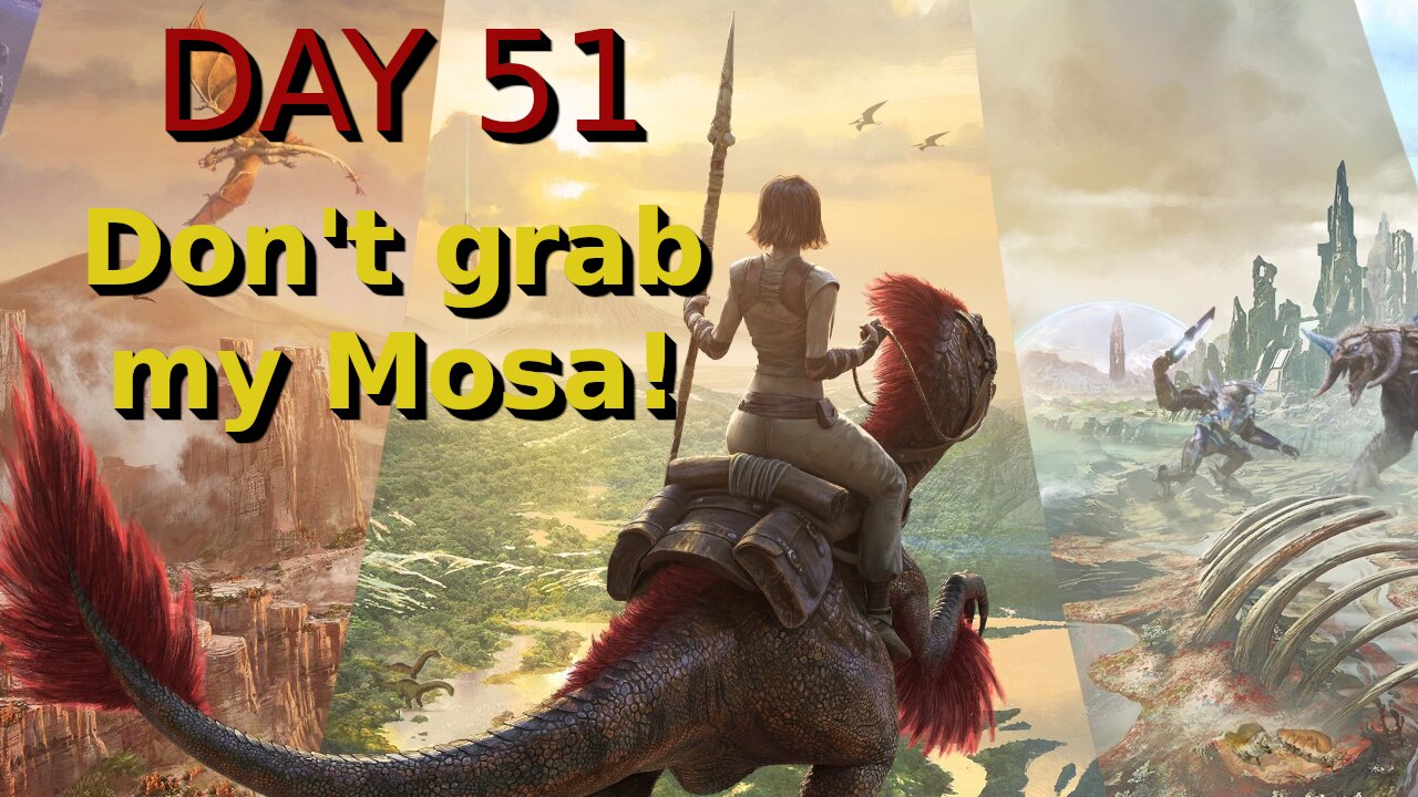 Ark Survival Ascended - The Island - Day 51: Don't grab my Mosa!