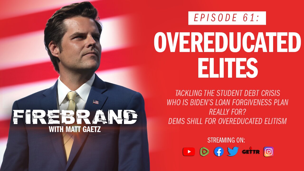 Episode 61 LIVE: Overeducated Elites – Firebrand with Matt Gaetz