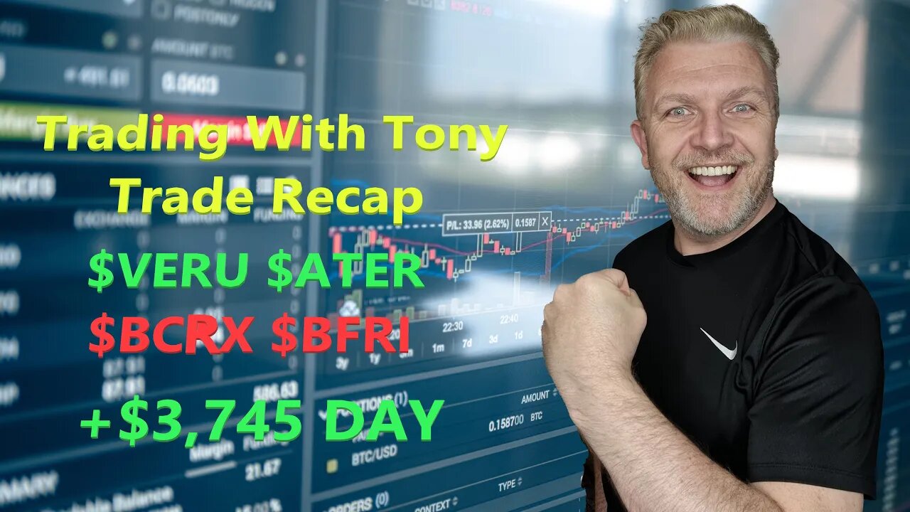 Day Trade With Tony, Trade Recap $VERU, $ATER, $BCRX & $BFRI +$3,745 Green Day