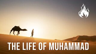 The Life of Muhammad (According to Islamic Sources)