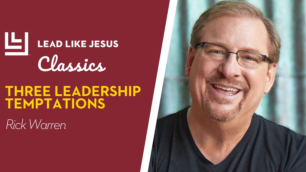 Leadership Classics: Rick Warren | THREE LEADERSHIP TEMPTATIONS