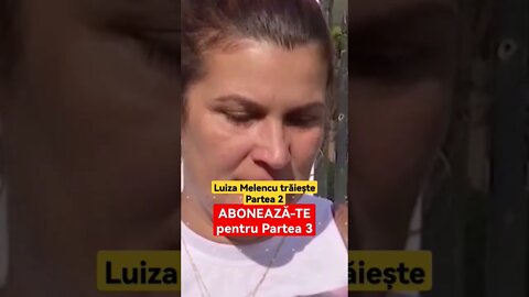 Luiza Melencu trăiește - Partea 2