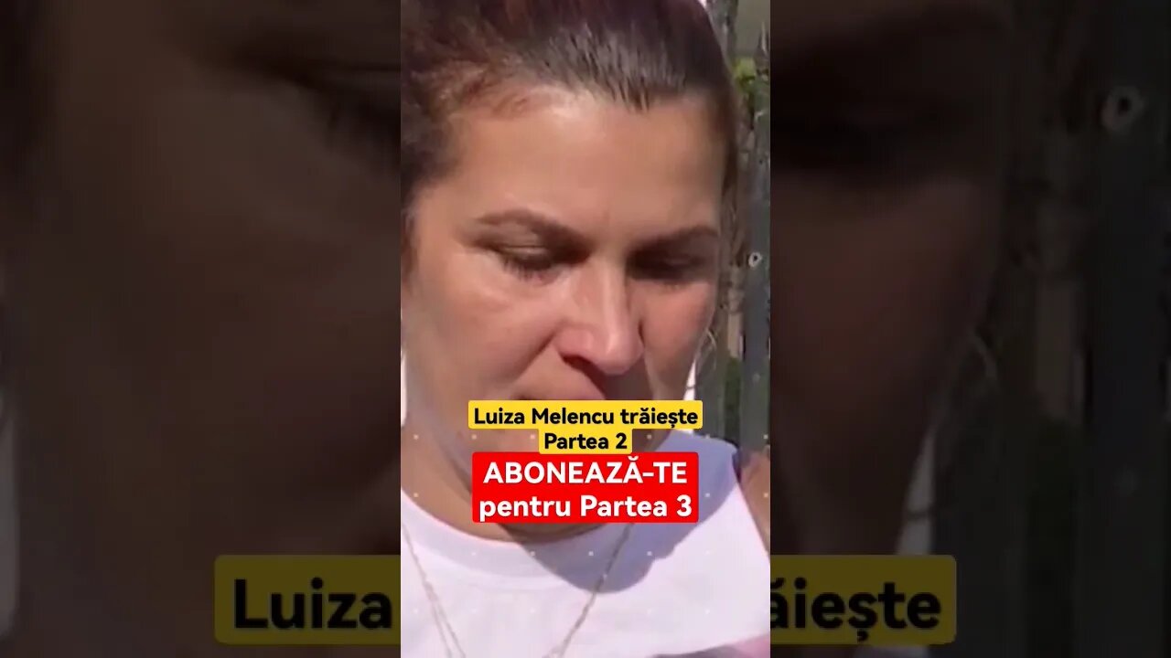 Luiza Melencu trăiește - Partea 2